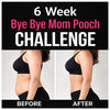 6 Week Bye Bye Mom Pooch Challenge